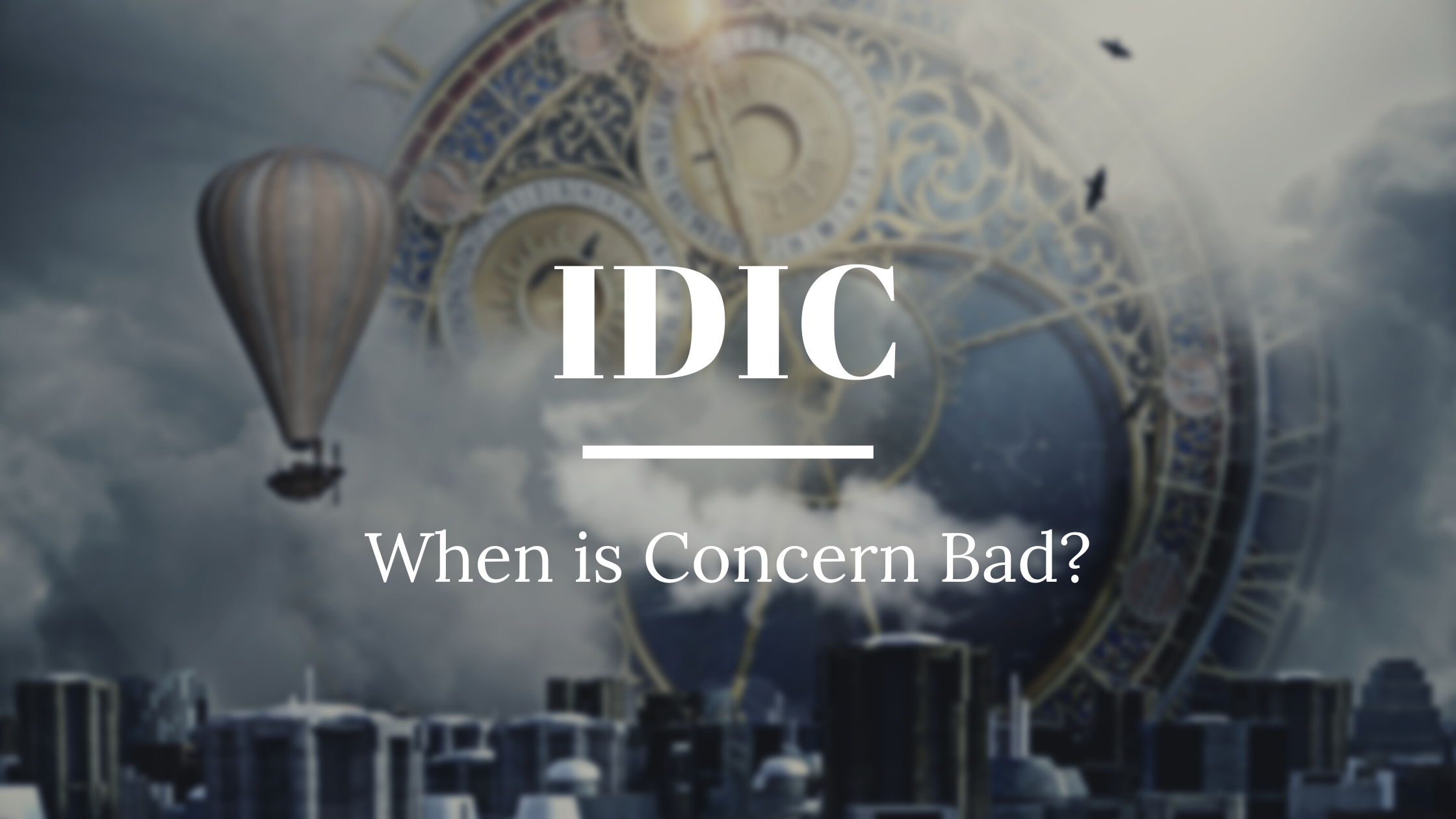 Futuristic composite background with text reading IDIC When is Concern Bad