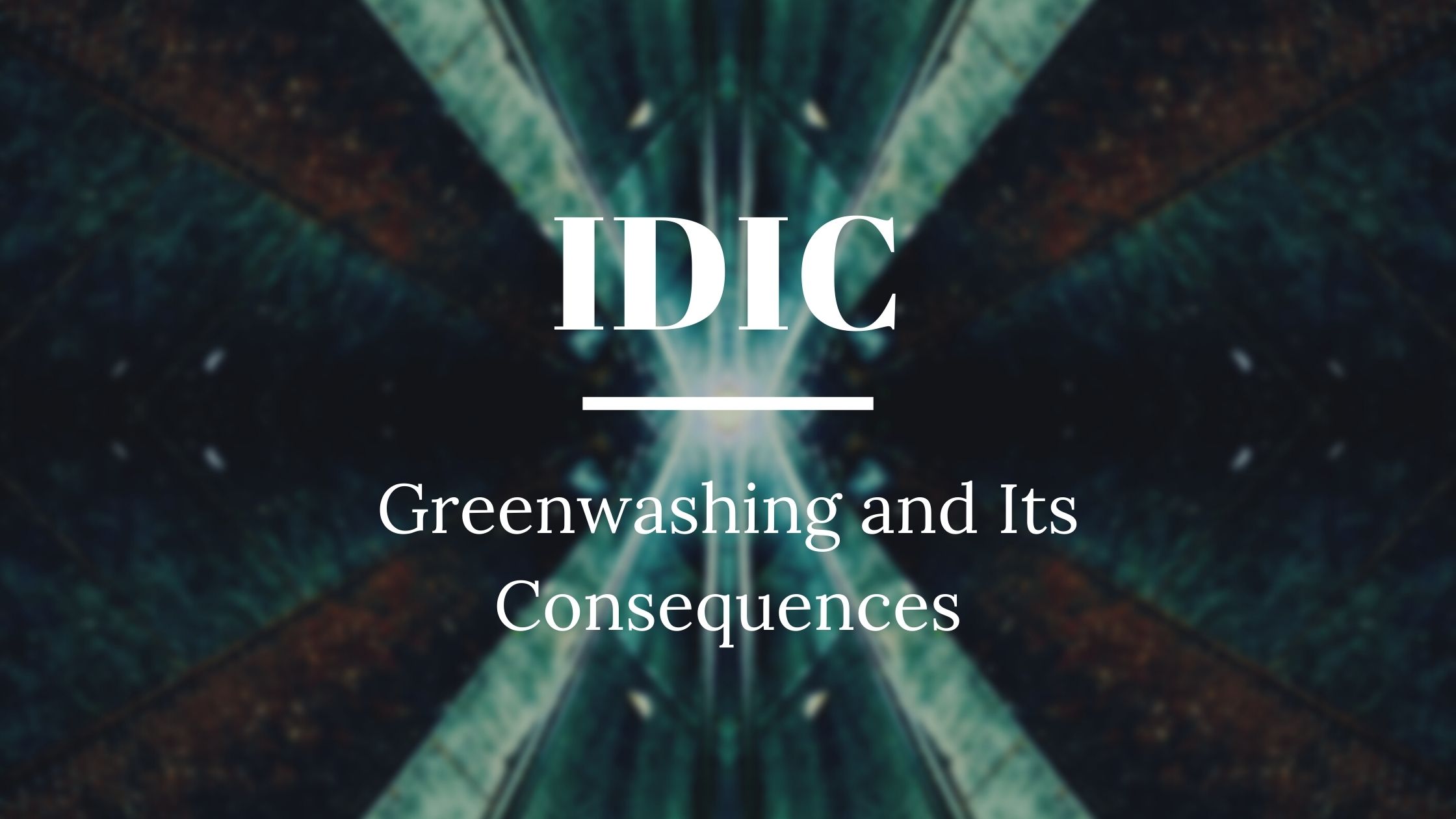 Green geometric background with text reading "IDIC: Greenwashing and Its Consequences"