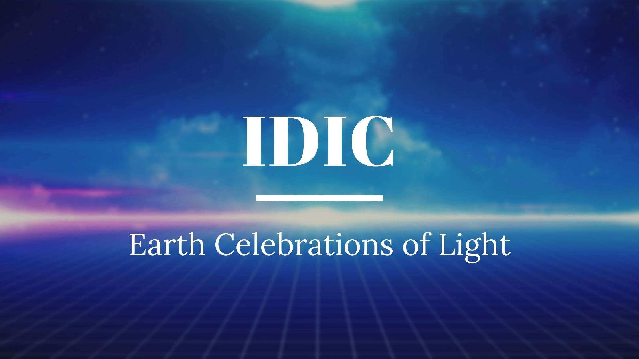 Blue and purple abstract background with text reading "IDIC: Earth Celebrations of Light"